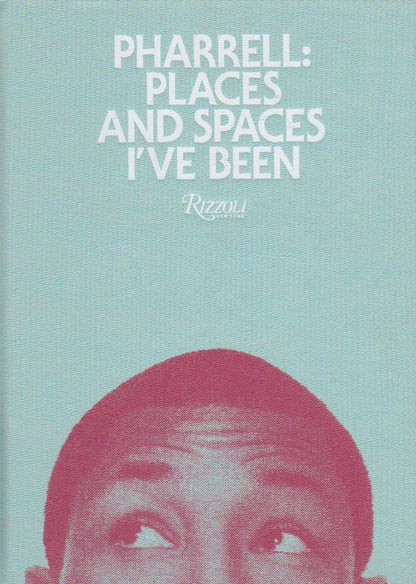 PHARRELL: PLACES AND SPACES I'VE SEEN